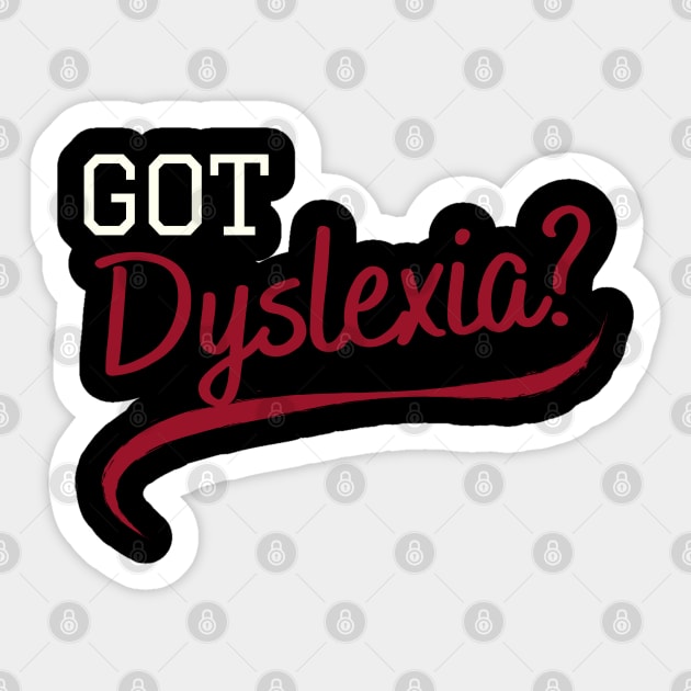 Got Dyslexia? Sticker by hello@3dlearningexperts.com